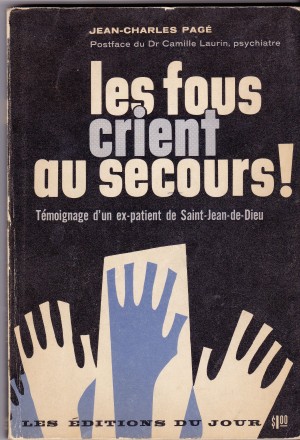 En 1961, la parution du témoignage d’un ex-psychiatrisé entraina une réforme de la politique psychiatrique québécoise.